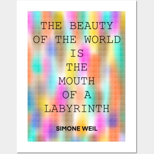 SIMONE WEIL quote .27 - THE BEAUTY OF THE WORLD IS THE MOUTH OF A LABYRINTH Posters and Art